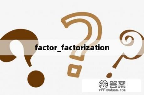 factor_factorization