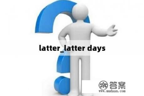 latter_latter days