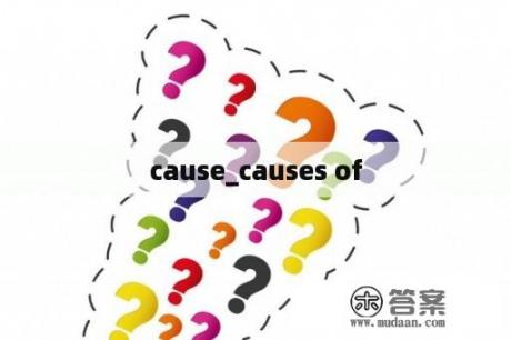 cause_causes of