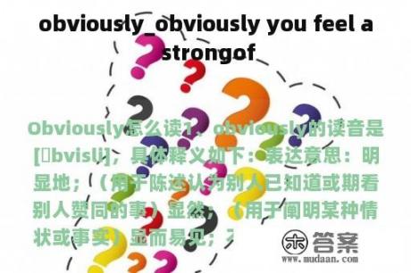 obviously_obviously you feel a strongof