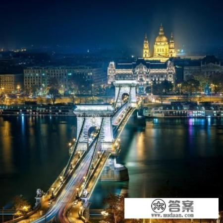 为什么到匈牙利首都布达佩斯必须要看桥？
